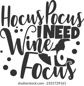 Hocus Pocus I Need Wine To Focus - Wine Design