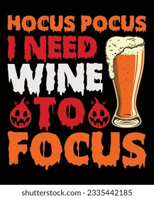 Hocus Pocus I Need Wine to Focus T-Shirt Design, Hocus Pocus T-Shirt Design, Halloween T-Shirt Design, T-Shirt Print Template Design