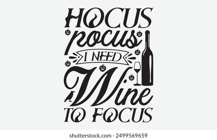 Hocus pocus I need wine to focus - Diseños de la camiseta de tipografía de Halloween, conozca su valor, a veces está bien mirar hacia atrás, tipografía dibujada a mano cita efecto tiza, para sudadera con capucha, Anuncio.