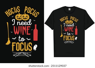 Hocus pocus i need wine happy halloween day 31 October halloween night ghost scary night night witch boo typography graphics tshirt design