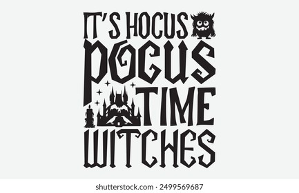 Es hocus pocus tiempo brujas - Diseños de la camiseta de la tipografía de Halloween, usted nunca ganará si usted nunca comienza la motivación Cita Tipografía de Vector escrita a mano Antiguas estilo retro, para el cartel, sudadera con capucha,