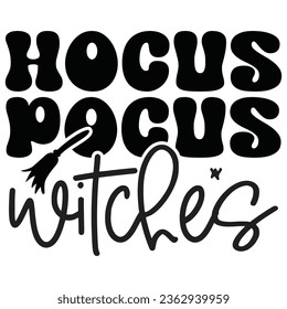 Hocus Pocus Witches - Happy Halloween T shirt And SVG Design, Happy Halloween, thanksgiving SVG Quotes Design, Vector EPS Editable Files Bundle, can you download this Design.