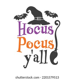 Hocus Pocus y'all Halloween slogan inscription. Vector baby quotes. Illustration for Halloween for prints on t-shirts and bags, posters, cards. Isolated on white background.