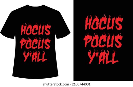 Hocus Pocus y'all typography tshirt design, hollween, vector, spooky, horror