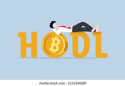 HODL or hold on for dear life among crypto investors, belief that in long term digital currency token will increase in value concept. Relaxed businessman lying comfortably on word HODL.