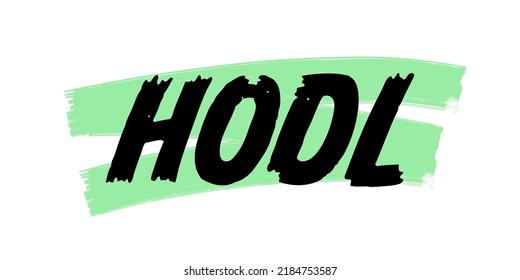 HODL Hold On For Dear Life Acronym, Crypto Community Slang. Hand Drawn Marker Sign, Crypto Enthusiasts Shout Out. HOLD Finance. 