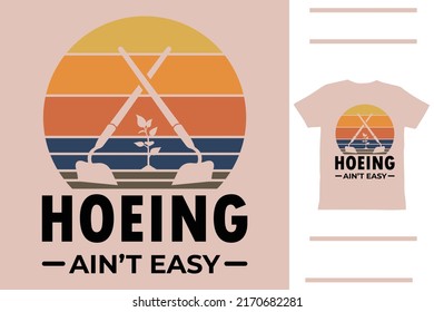 Hoeing are not easy t shirt design