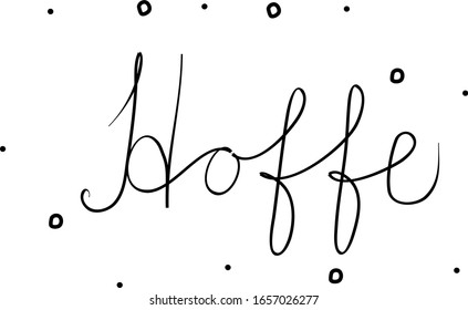 Hoffe phrase handwritten with a calligraphy brush. Hope in german. Modern brush calligraphy. Isolated word black