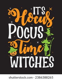 Its hogus pocus time witches, typography graphic design, vector illustration, print design.