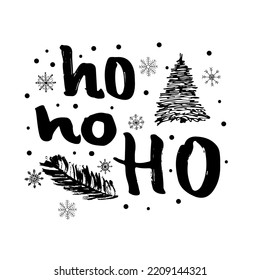 Ho-Ho - Ho card. Hand drawn holiday lettering. Christmas phrase. Ink illustration. Isolated on white background.