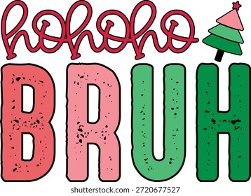 Hohoho Bruh, Christmas Design in Vector File