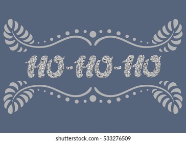 Ho-Ho-Ho lettering on vector greeting card for Christmas and New Year with silver glitter texture . Banner for winter season greetings. Xmas design.
