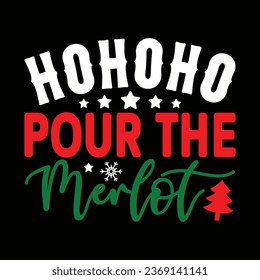 HOHOHO Pour the Merlot, T-shirt Design Vector File.