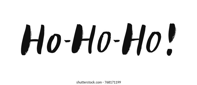 Ho-ho-ho! - trendy brush hand lettering. Isolated on white background. Print for t-shirt, mug, greeting cart and other. Vector illustration.