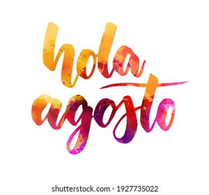 Hola Agosto - handwritten modern calligraphy watercolor painted lettering.