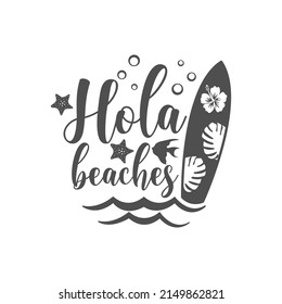 Hola beaches funny slogan inscription. Vector summer quotes. Illustration for prints on t-shirts and bags, posters, cards. Inspirational phrase. Isolated on white background.