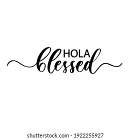 Hola blessed - hand drawn calligraphy inscription.