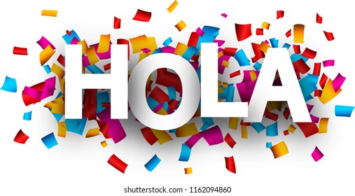 Hola card with colorful paper confetti, Spanish. Vector background.