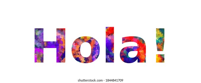 Hola! Colorful typography text banner. Vector the word "hello"