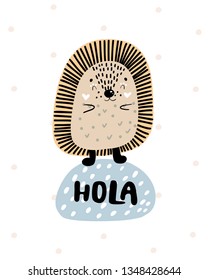 Hola - Cute hand drawn nursery poster with cartoon character animal hedgehog and lettering. In scandinavian style