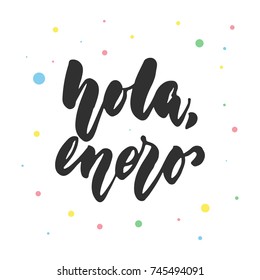 Hola, enero - hello, january in spanish, hand drawn latin lettering quote with colorful circles isolated on the white background. Fun brush ink inscription for greeting card or poster design