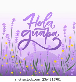 Hola guapa  Latinx greeting card against the backdrop of blooming lavender and yellow wildflowers