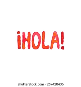 Hola  Hand  drawn word  Real watercolor drawing   Vector illustration  Traced lettering