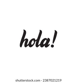 Hola palabra escrita a mano en español (hola). Tipografía con letras a mano aislada en fondo blanco. Caligrafía moderna de tinta de pincel. Ilustración vectorial para la impresión en camisa, taza, tarjeta, afiche, pancarta