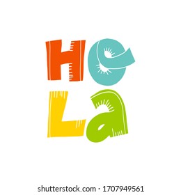 Hola Hello fun and colorful hand drawn lettering text on spanish. Flat vector illustration on isolated background.