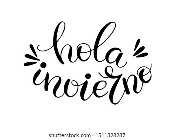 Hola invierno - Hello winter on Spanish. Handwritten lettering with decorative elements. Vector illustration isolated on white. Unique quote for banner, posters, postcard, prints. 