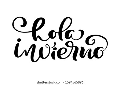 Hola invierno Hello winter on Spanish. Handwritten lettering with decorative elements. Vector illustration isolated on white. Unique quote for banner, posters, postcard, prints.