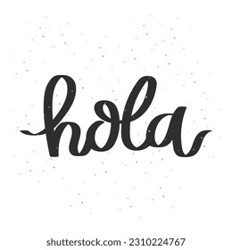 Hola. Lettering. Calligraphic inscription in Spanish, quote, phrase. Greeting card, poster, typographic design, print. Vector