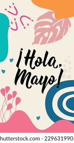 Hola, Mayo. Instagram social media story post template. Translation from Spanish - Hello, May. Element for flyers, banner, story and posters. Modern calligraphy. Lettering.