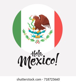 Hola Mexico illustration. Mexican flag with eagle and snake in circle shape on light background. Mexican coat of arms. 