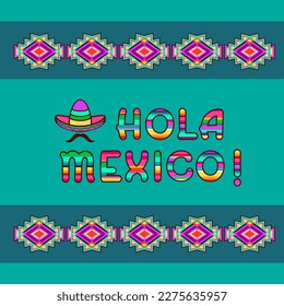 Hola Mexico, lettering. Bright cartoon letters, sombrero, mustache, and colorful bright ethnic ornament. Modern folk Otomi pattern. Day of the Dead. Cinco de Mayo. Flat-style vector.