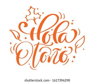 Hola otono calligraphic Lettering text. Spanish translation Hello autumn. vector illustration element for flyers, banner and posters. Modern calligraphy.