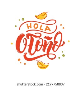 Hola Otono (Hello Autumn) handwritten text in Spanish isolated on white background. Trendy script lettering typography design. Modern brush calligraphy. Vector illustration. Season's greeting