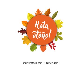 Hola otono Lettering. Spanish translation: Hello autumn. calligraphy vector illustration. element for flyers, banner and posters. Modern calligraphy.