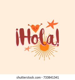 Hola! pink lettering word with hand drawn funny heart, stars and sun on pink background.T-shirt print in girl style.Spanish theme. Modern brush calligraphy. Vector illustration