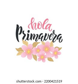 Hola Primavera (Hello Spring) handwritten text in Spanish or Brazilian Portuguese isolated on white background. Trendy script lettering design. Modern brush calligraphy, flowers. Vector illustration