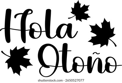 "Hola Otoño" quote in Spanish, translated Hello Autumn. Autumn vector lettering.