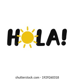 Hola quote with sun. Vector hand drawn cartoon illustration. Isolated on white background. Hola text print for t-shirt,poster,card concept