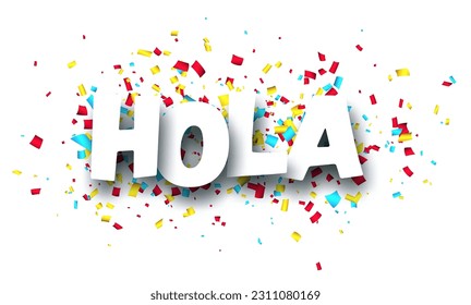 Hola sign on colorful cut ribbon confetti background. Vector illustration.