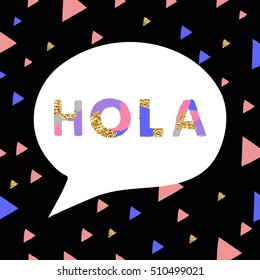 Hola! spanish language Hello vector illustration with unique colorful font and speech bubble