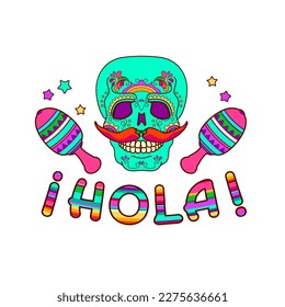 Hola, sugar skull and lettering. Funny cartoon skull with a mustache, maracas, and colorful bright letters Hola. Day of the Dead. Cinco de Mayo. Fun and playful graphics. Flat-style vector.