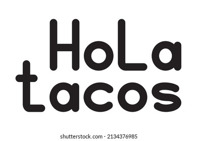 Hola tacos. Leer la frase en el fondo blanco. Elemento de diseño para tarjeta de saludo, camiseta, afiche. Ilustración vectorial. Ilustración del vector