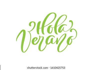 Hola Verano green calligraphic lettering text Hello Summer on Spanish. Phrase for invitation, poster, greeting card. Season Greetings.