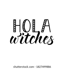 Hola witches. Vector illustration. Lettering. Ink illustration. t-shirt design.