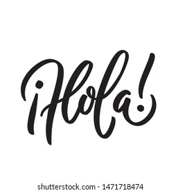 Hola word lettering. brush calligraphy, hand writing, typography. Vector illustration for graphic print on shirt, card, poster, banner, flyer. Black isolated and white. Spanish text hello phrase.