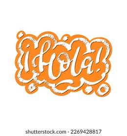 Hola word which means hello in spanish speech bubble icon symbol. Web design. Sticker design. Hand drawn vector lettering bright color clip-art.